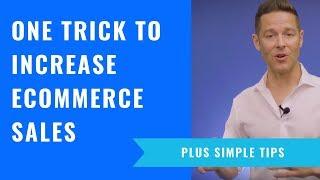 One Trick To Increase eCommerce Sales (Plus Simple Tips)