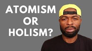 Atomism or Holism | What's the right perspective?