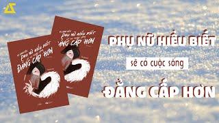 [SÁCH NÓI] Phụ Nữ Hiểu Biết Sẽ Có Cuộc Sống Đẳng Cấp Hơn | Jenny Kiều | [FULL]