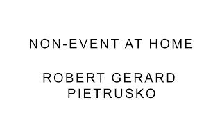 Non-Event at Home – Robert Gerard Pietrusko