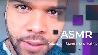 ASMR Rôle play - Examen des oreilles