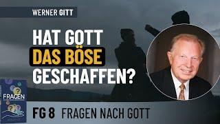 FG8 Hat Gott das Böse geschaffen? – Werner Gitt