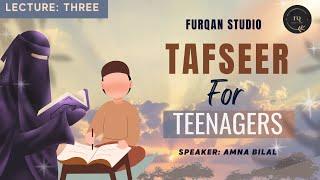 Tafseer for Teenagers | Lecture 3 (Surah Baqarah 21-46) | Furqan Studio