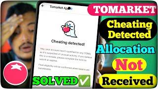 Tomarket Cheating Detected Problem || Tomarket TOMA Allocation Not Received || Appeal Process