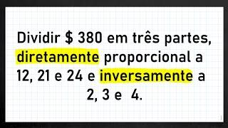 Como dividir em partes diretamente e inversamente proporcional | Aprenda com esse exemplo prático