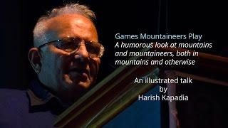 Games Mountaineers Play - An illustrated talk by Harish Kapadia