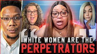 White Women FIND OUT They Are to Blame