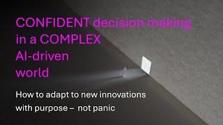 Make confident decisions in a complex AI-driven world. Adapt to innovation with purpose, not panic
