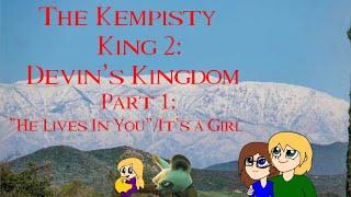 The Kempisty King 2: Devin’s Kingdom Part 1: “He Lives In You”/It’s A Girl