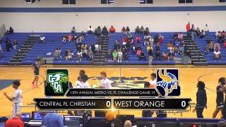 13th Annual Metro vs. FL Challenge Game 19: West Orange vs. Central FL Christian Academy