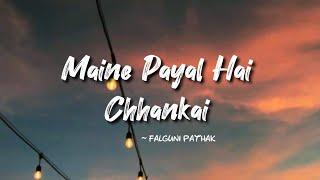 Maine Payal Hai Chhankai -lyrics || Falguni Pathak || LYRICS #mainepayalhaichhankai