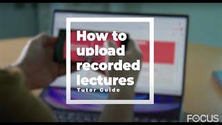 FXR Tutor Guide: How to upload lectures