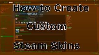 Tutorial: How to Create Custom Steam Skins