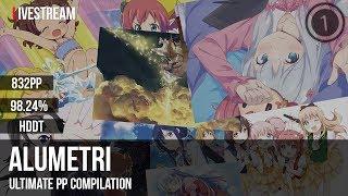 Alumetri | Ultimate PP Compilation HDDT FC 98.24% 832PP If Ranked | Liveplay w/Chat!