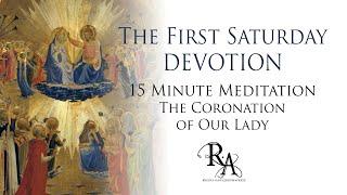 The First Saturday Devotion 15 Minute Meditation - The Coronation of Our Lady