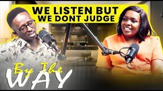 By the way, We Listen, But We Don’t Judge!!! BTW Episode 10