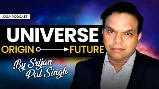 From the Big Bang to the End of Time – Srijan Pal Singh on the Ultimate Cosmic Journey| EP. 16