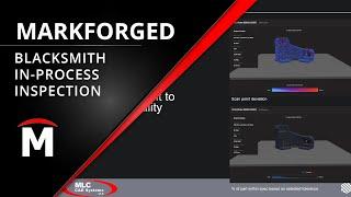 Markforged Blacksmith - In-Process Inspection Webinar
