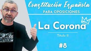 8.- Constitución Española - Título II - La Corona