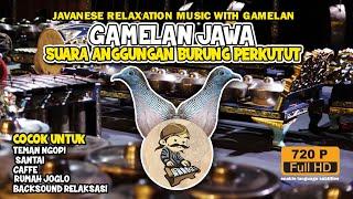 SUARA PERKUTUT GAMELAN JAWA,JAVANESE RELAXATION MUSIC WITH GAMELAN