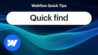 How to use QUICK FIND to SPEED UP your Workflow in Webflow