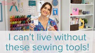 Sewing Tools I Can't Live Without