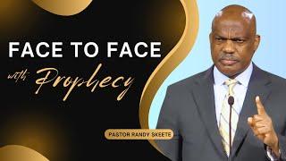 Face to Face with Prophecy | Pastor Randy Skeete