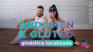 Abdômen e glúteo lindos e sequinhos com aula de ginástica localizada anos 80 em casa - Carol Borba