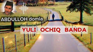 #abdullohdomla  ALLOH YULINI OCHIB QUYGAN  BANDA