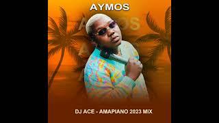 AYMOS | TOP 10 AMAPIANO 2023 MIX |DJ Ace ️