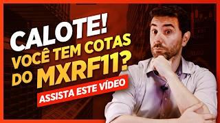 CALOTE no MXRF11! Maior fundo imobiliário com problemas