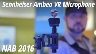 NAB 2016: Sennheiser Ambeo VR Microphone