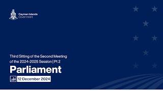 Third Sitting of the Second Meeting of the 2024-2025 Session | Pt 2 | 12 December 2024