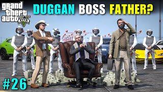 MEETING WITH DUGGAN BOSS FATHER CHAGAN BOSS | GTA 5 GAMEPLAY #26