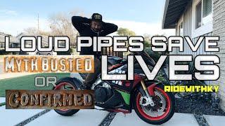 DO LOUD PIPES SAVE LIVES?  Myth Confirmed or Myth Busted?  LET'S PUT IT TO REST.