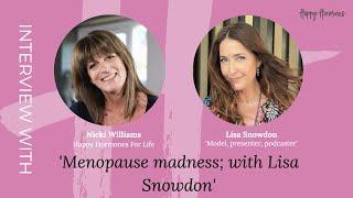 Menopause madness; with Lisa Snowdon