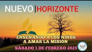 NUEVO HORIZONTE - SÁBADO 1 de FEBRERO del 2025, ENSEÑANDO A LOS NIÑOS A AMAR LA MISIÓN