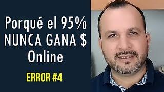 Porqué el 95% NUNCA Gana Dinero Online | Error #4 | Hablemos de Ganar Dinero Por Internet