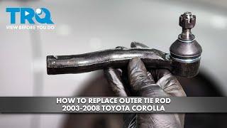 How to Replace Outer Tie Rod 2003-2008 Toyota Corolla