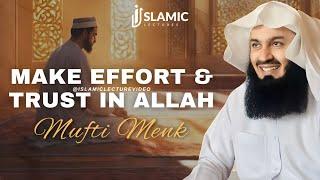 Achieving Success: Make Effort & Trust in Allah - Mufti Menk | Islamic Lectures