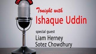 Tonight With Ishaque Uddin with Liam Herney  01/10/15