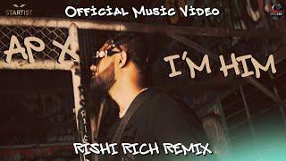 AP X | I'M HIM | RISHI RICH REMIX | BREAK THE NOISE RECORDS