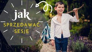 Jak sprzedawać sesje dziecięce i rodzinne - Szkoła Fotografa