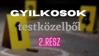 GYILKOSOK TESTKÖZELBŐL - 2.RÉSZ