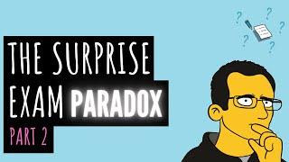 The Surprise Exam Paradox, Part 2