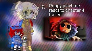 |•|Poppy playtime react to Poppy playtime chapter 4 trailer|•|Gacha|•|Poppy playtime|•|