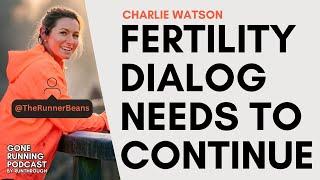 The Dialog Around FERTILITY Must Move Forward & Why Running Is A SPECIAL SPORT W/ Charlie Watson