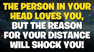 Angels' Message: The person in your head LOVES YOU, but the REASON FOR YOUR DISTANCE will shock you!