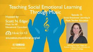 Teaching Social Emotional Learning Through Music with Dr. Kathy Melago and Students