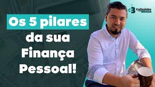 EDUCAÇÃO FINANCEIRA | Os 5 pilares da sua finança pessoal.